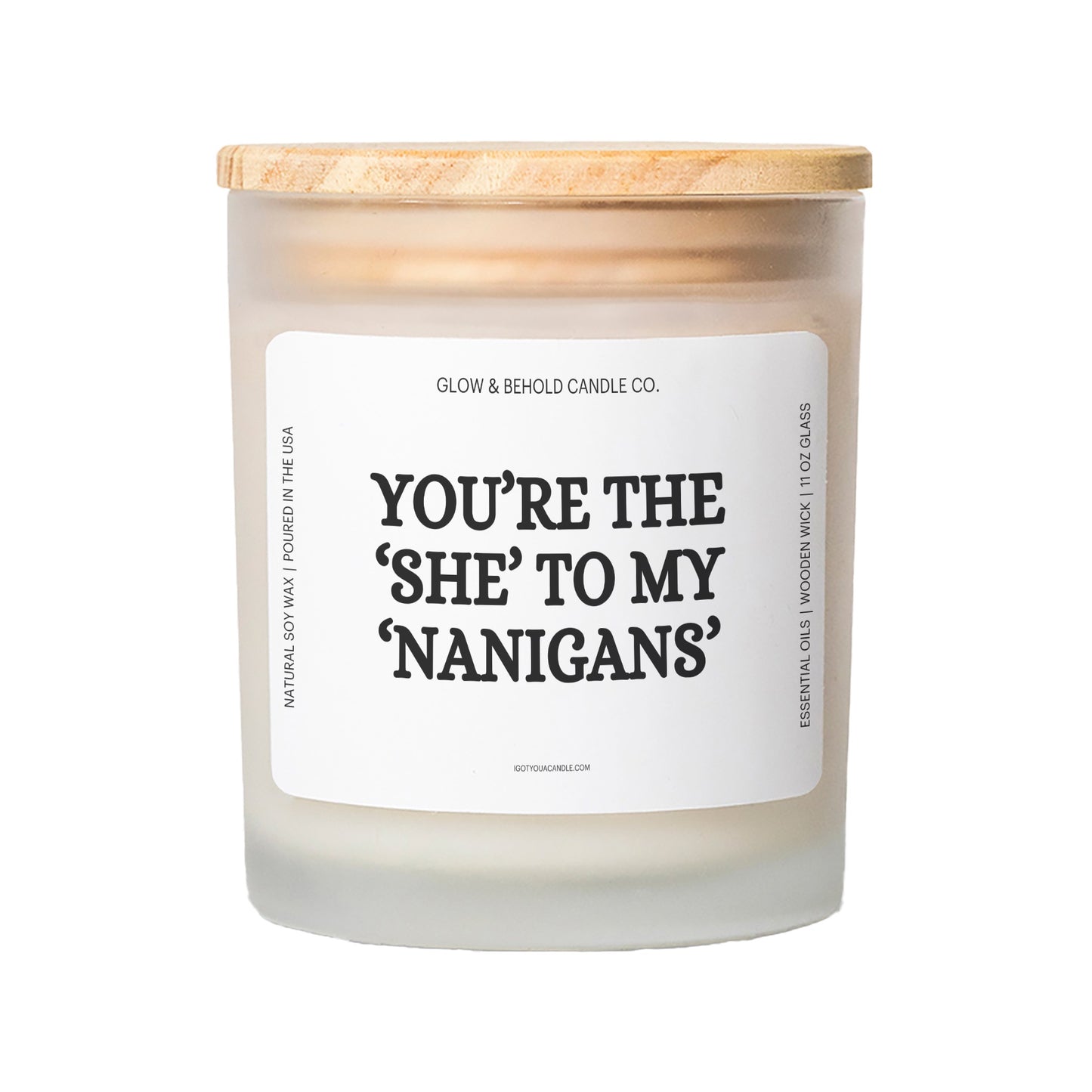 You're The "She" To My "Nanigans" Glass Candle