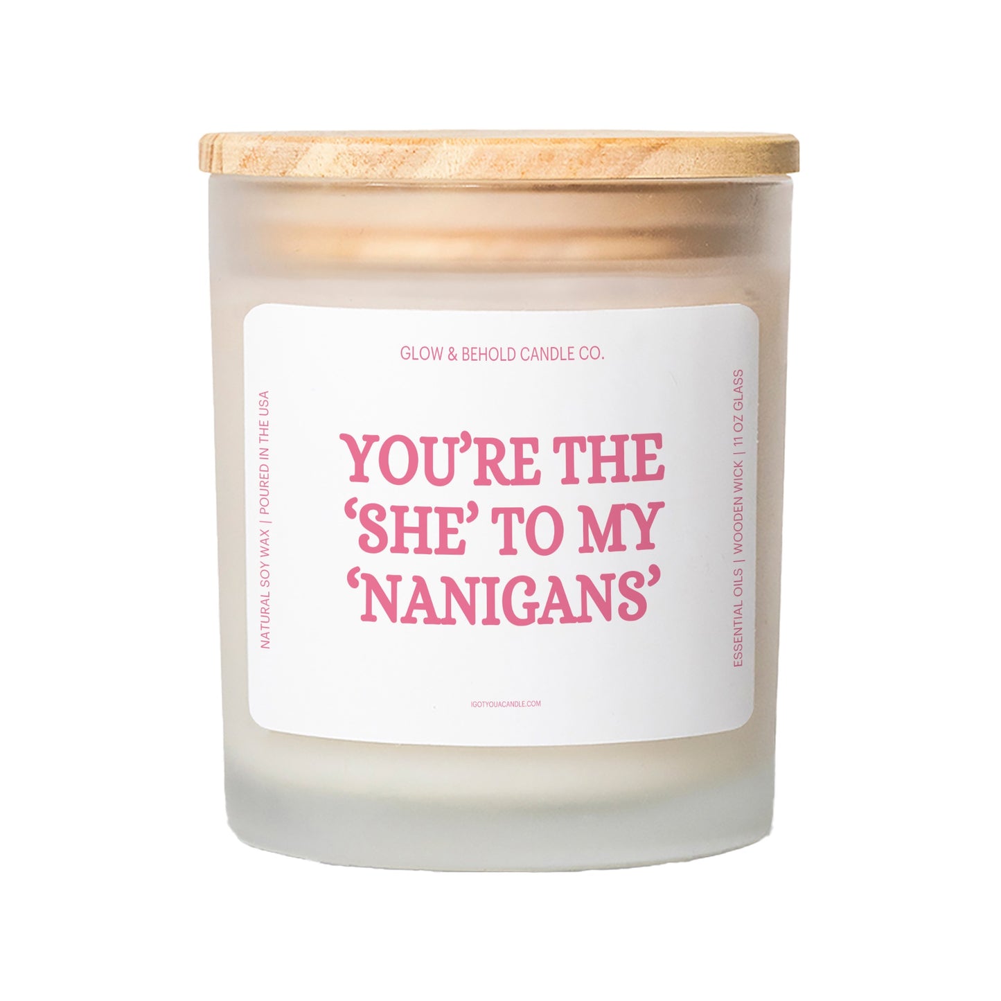 You're The "She" To My "Nanigans" Glass Candle