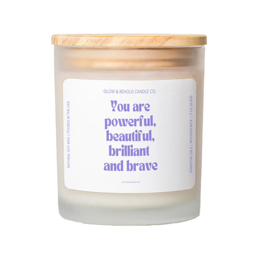 You Are Powerful, Beautiful, Brilliant And Brave Glass Candle