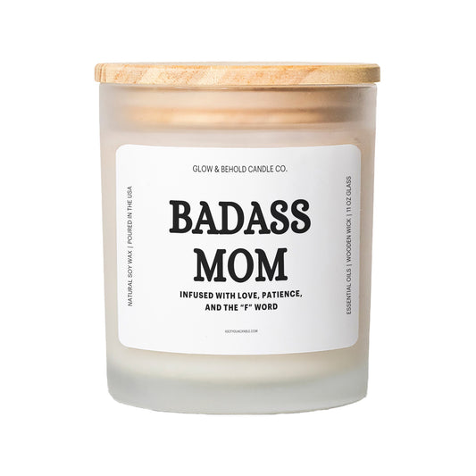 Badass Mom - Infused With Love, Patience, And The "F" Word Glass Candle