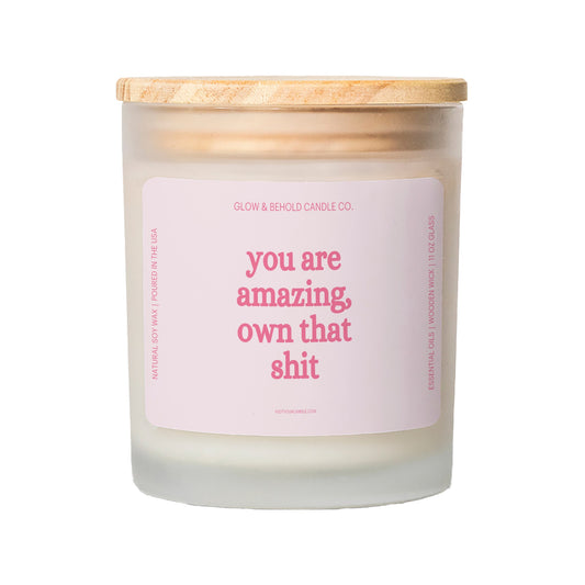 You Are Amazing, Own That Shit Glass Candle