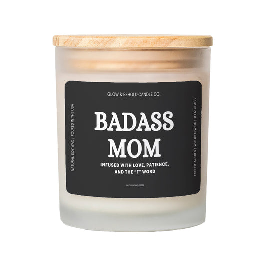 Badass Mom - Infused With Love, Patience, And the "F" Word Glass Candle