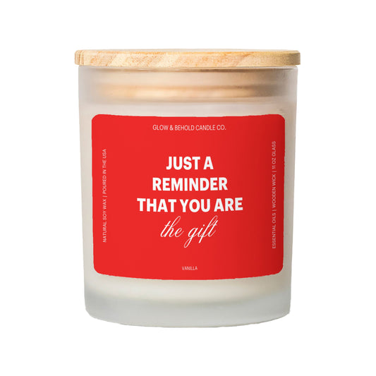 Just A Reminder That You Are The Gift Glass Candle