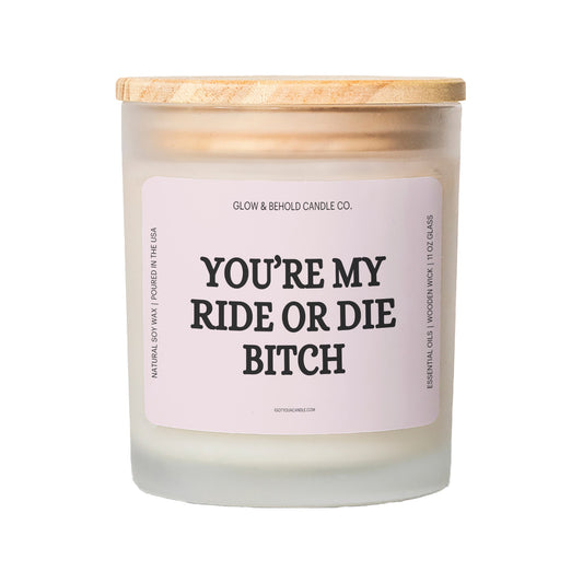 You're My Ride or Die Bitch Glass Candle