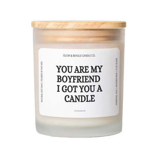 You Are My Boyfriend - I Got You A Candle Glass Candle