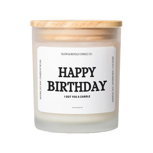 Happy Birthday - I Got You A Candle Glass Candle