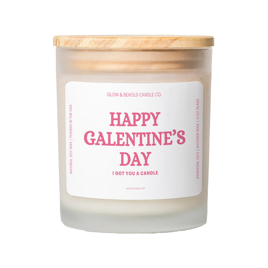 Happy Galentine's Day - I Got You A Candle Glass Candle
