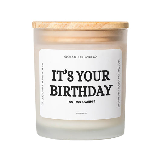 It's Your Birthday - I Got You A Candle Glass Candle