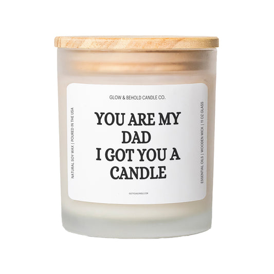 You Are My Dad - I Got You A Candle Glass Candle