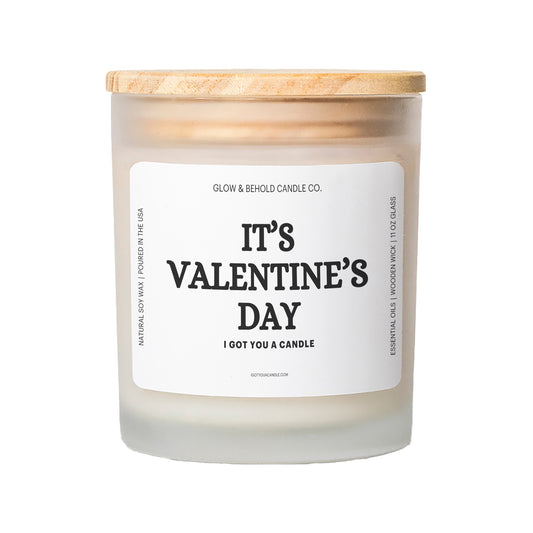 It's Valentine's Day - I Got You A Candle Glass Candle