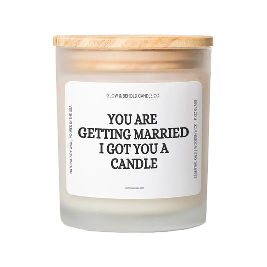 You Are Getting Married - I Got You A Candle Glass Candle