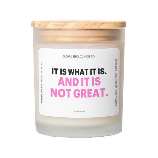 It Is What It Is. And It Is Not Great. Glass Candle