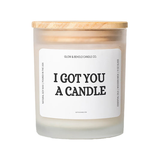 I Got You A Candle Glass Candle